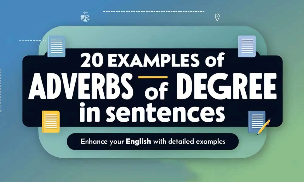 20 Examples of Adverbs of Degree In Sentences